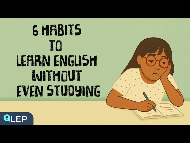 6 Habits to Learn English WITHOUT Even Studying | 🎧Podcast and Chill | Beginner