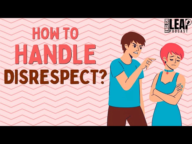 English Podcast For Learning English | How to Handle DISRESPECT | English Leap Podcast