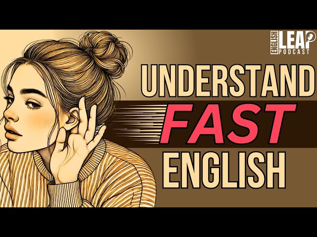 English Podcast For Learning English | Understand FAST English Conversation | English Leap Podcast