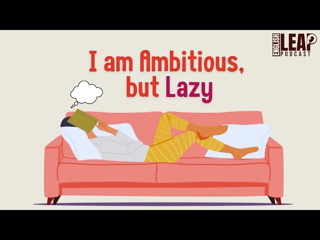 English Podcast For Learning English | Ambitious but Lazy | English Leap Podcast