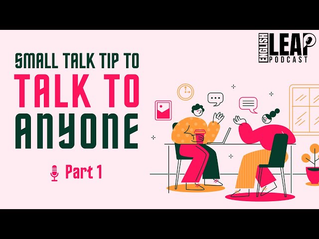 English Podcast For Learning English How to SMALL TALK | English Leap Podcast | Part 1