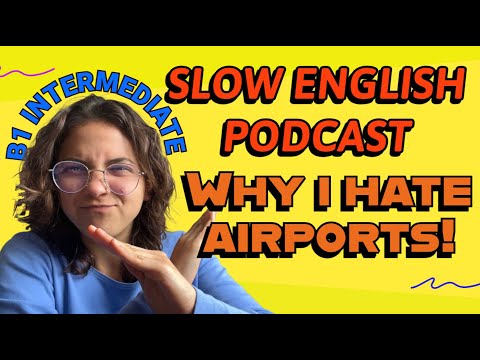 SLOW English Practice for B1 INTERMEDIATE - talking about 👉 AIRPORTS✈️